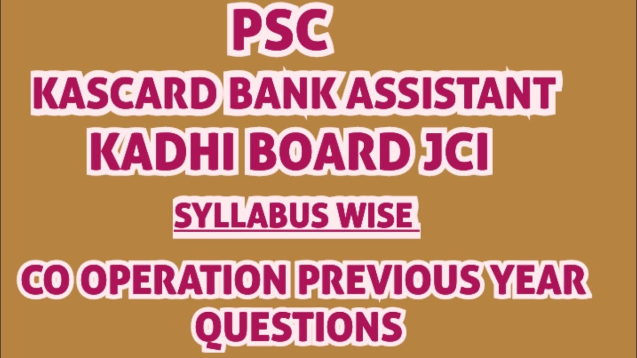PSC KASCARD BANK ASSISTANT ||KADHI BOARD JCI CO OPERATION MODULE WISE PREVIOUS YEAR QUESTIONS 