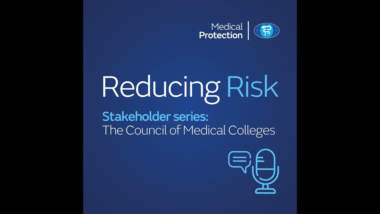 Reducing Risk - Stakeholder Series: The Council of Medical Colleges