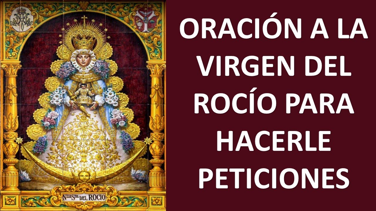 ▶ORACIÓN A LA VIRGEN DEL ROCIO PARA HACERLE PETICIONES - ORACION Y PAZ