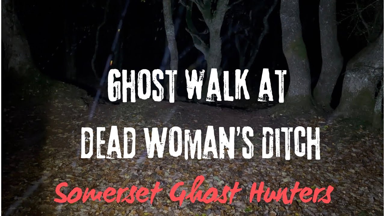 Ghost Walk at Dead Woman’s Ditch| Somerset Ghost Hunters 