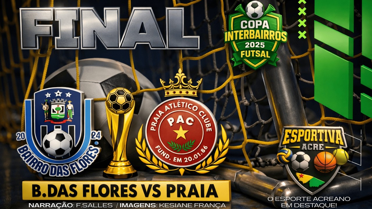 FINAL DA COPA INTERBAIRROS DE FUTSAL 2026 PRAIA  X BAIRRO DAS FLORES #AOVIVO