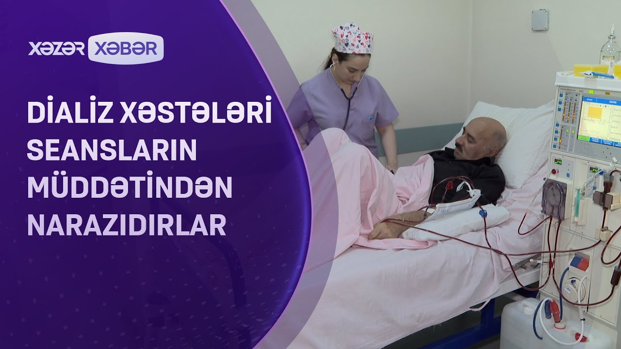 Dializ xəstələri seansların müddətindən narazıdırlar - ŞİKAYƏTƏ RƏSMİ MÜNASİBƏT