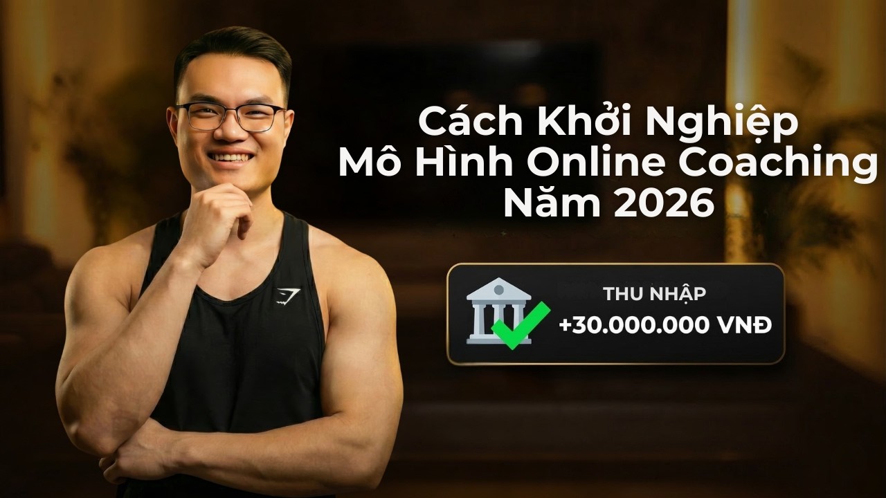 Cách Khởi Nghiệp Với Mô Hình Online Coaching Năm 2026 (Hướng Dẫn Từng Bước)