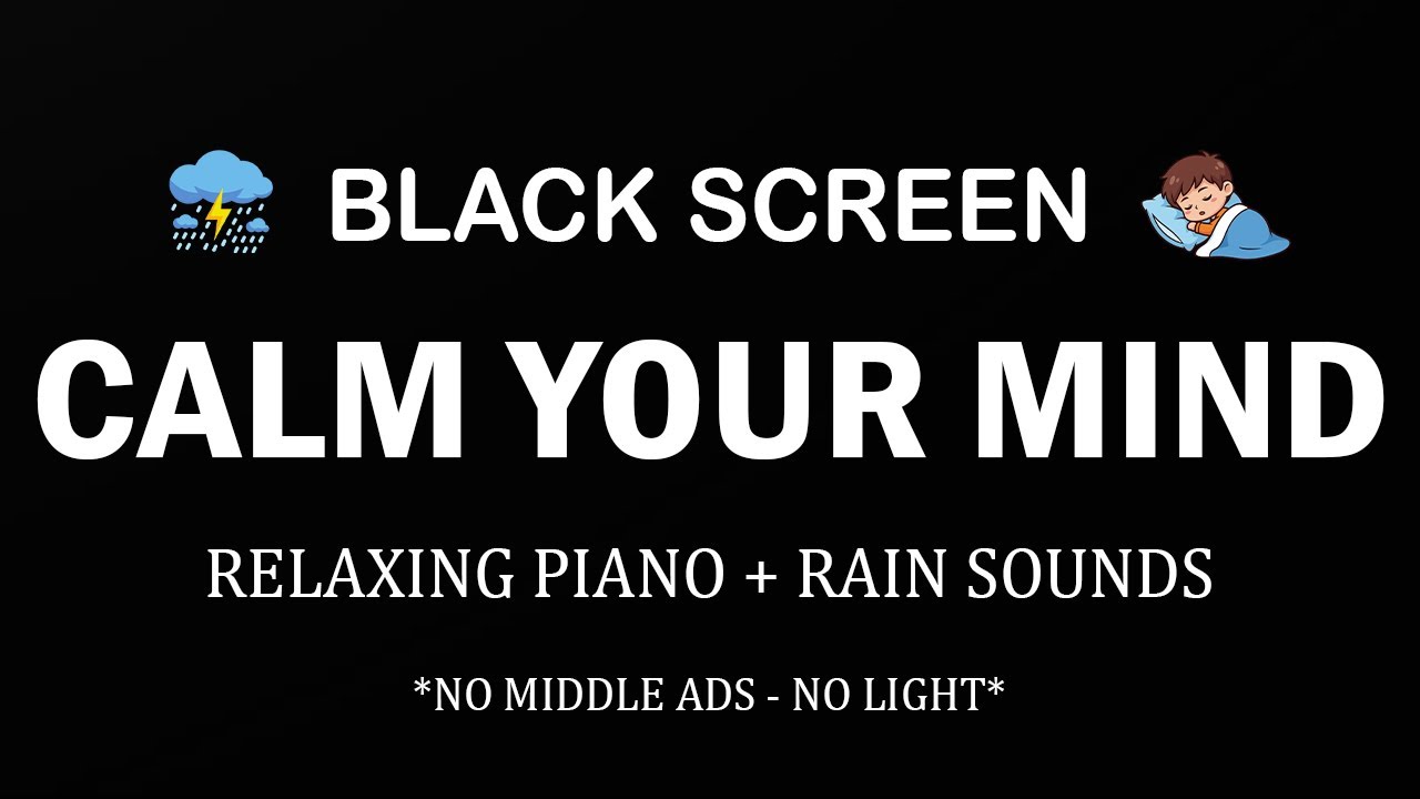 Soft Rain Sounds & Calming Piano to Help You CALM YOUR MIND, SLEEP FAST | BLACK SCREEN