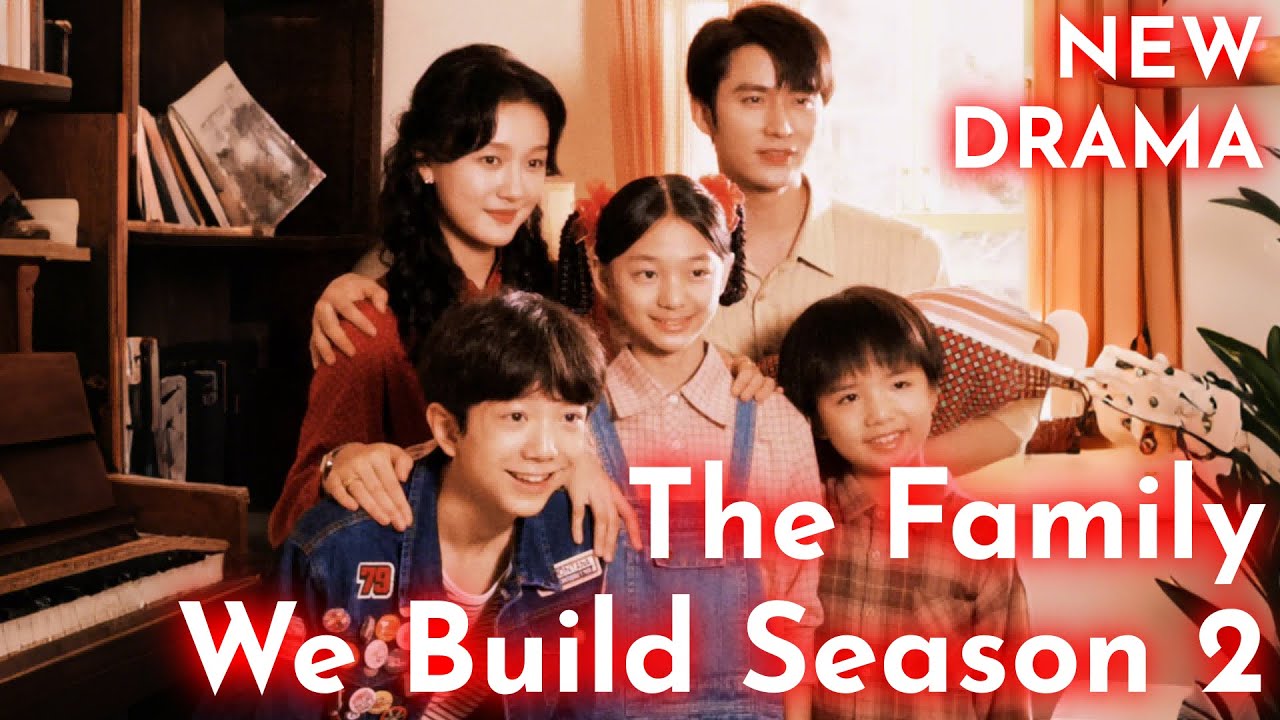 The Family We Build Season 2 [2025 New version] #drama