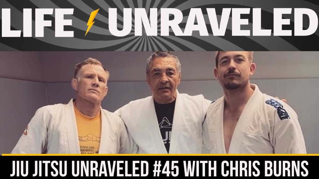 Jiu Jitsu Unraveled #45 with Chris Burns