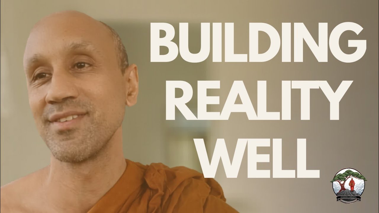 How the Mind Builds a World, Things as They Are & as They’ve Come to Be | Bhante Joe