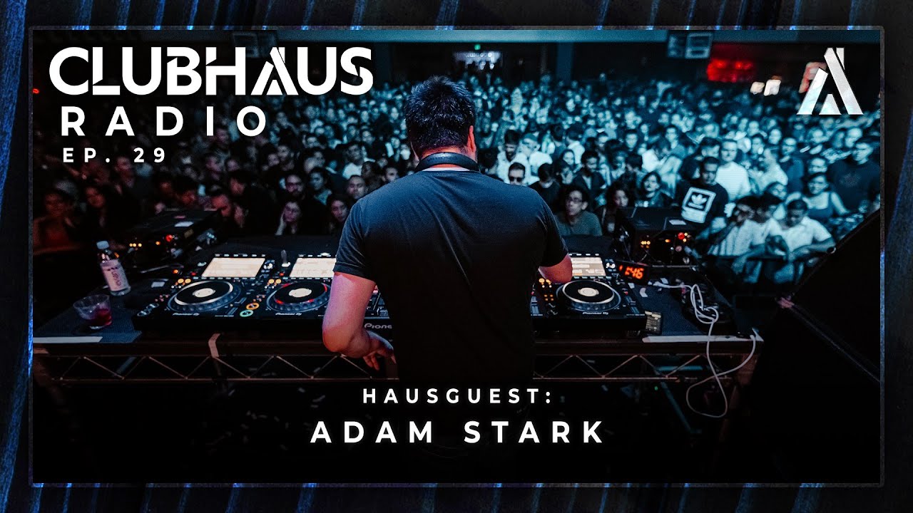 ClubHaus Radio Ep. 29 | Adam Stark