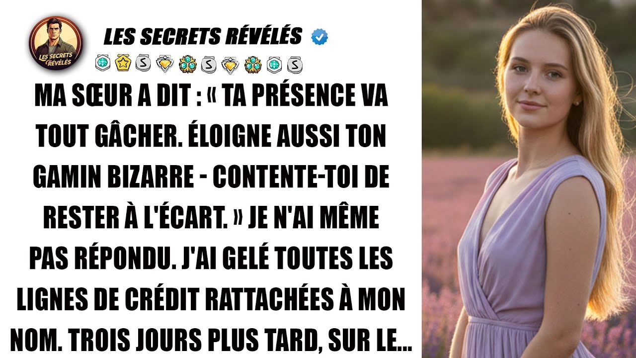 Ma sœur : « Ta présence va tout gâcher. Éloigne ton enfant bizarre. RESTE LOIN ! »