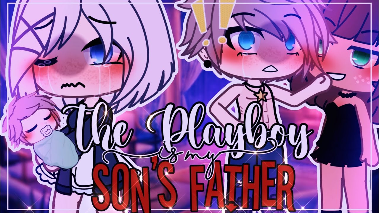 💔🥀The Playboy is my Son’s Father👦💔 || GachaLife MiniMovie || GLMM || (1/2)