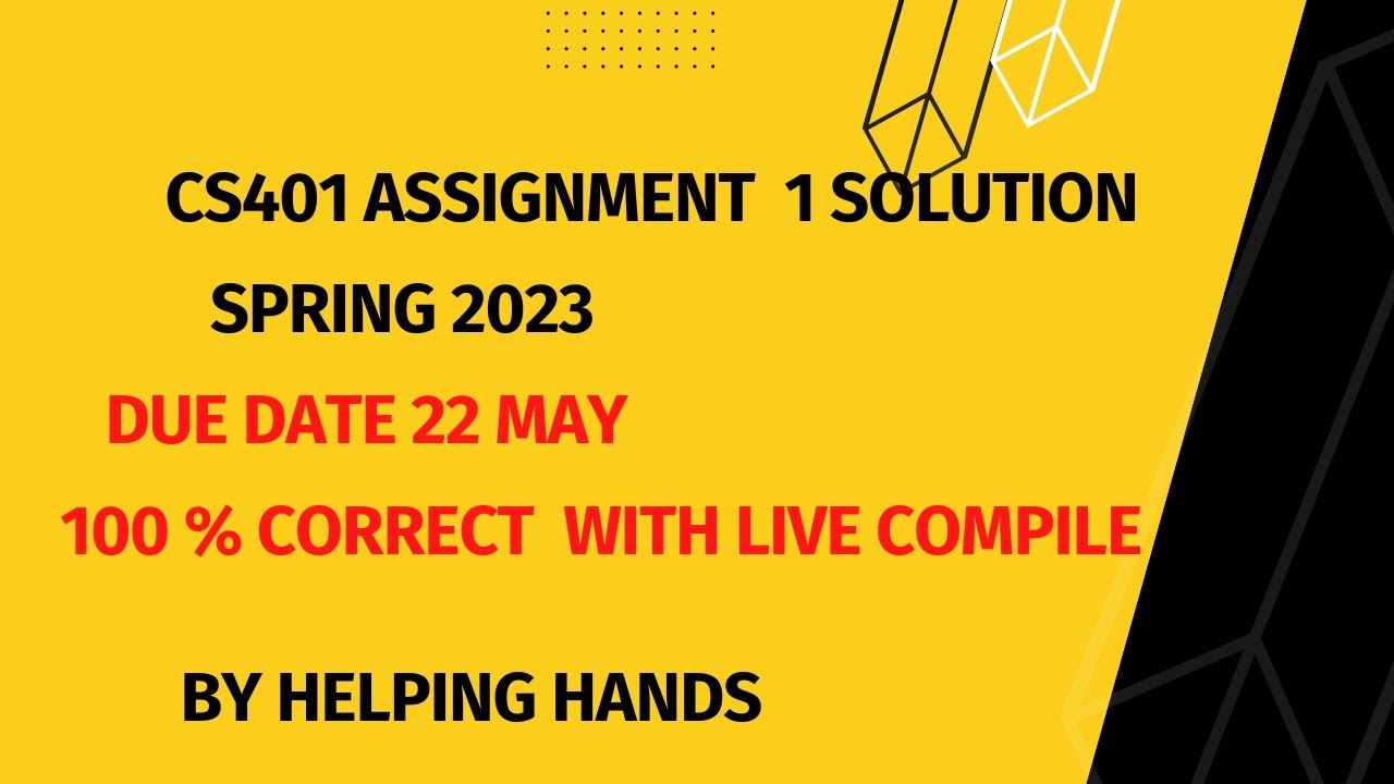 CS401 assignment 1 solution 2023 spring 2023 by helping hands