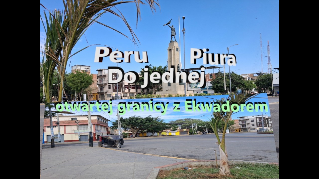 Jaen Piura do jedynej otwartej granicy z Ekwadorem