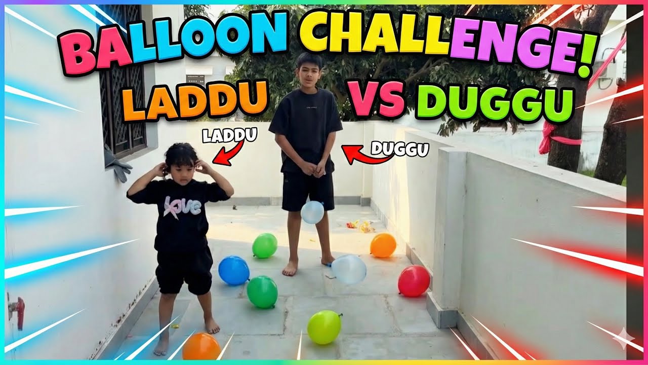 Laddu aur Duggu ki hui ladai  balloon game ke liye