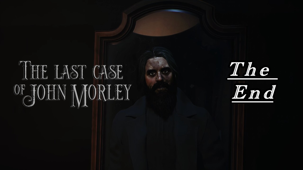 THE MAN IN THE MIRROR | The Last Case of John Morley/End