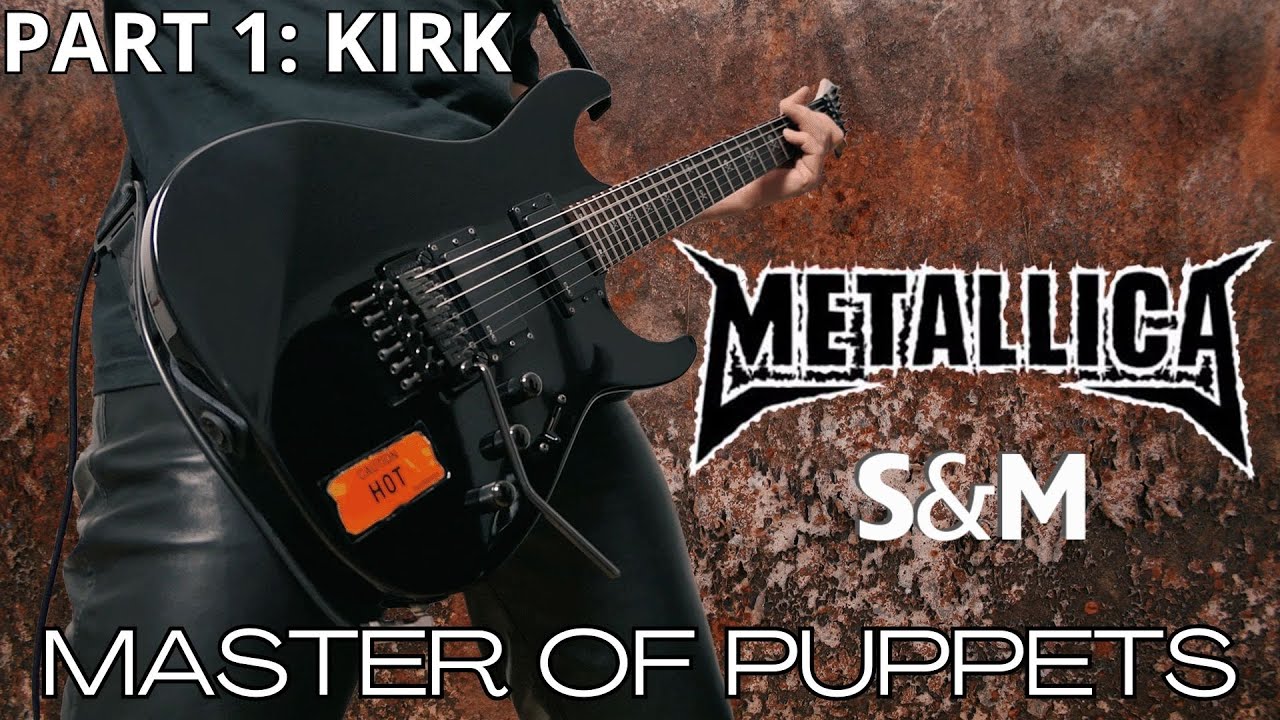 Metallica - Master Of Puppets (Part 1: Kirk || S&M guitar cover)
