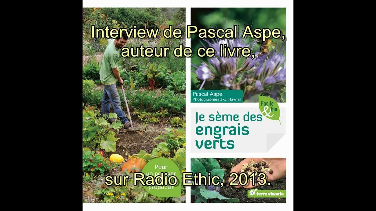 Je s&egrave;me des engrais verts - Interview de Pascal Aspe diffus&eacute;e sur Radio Ethic
