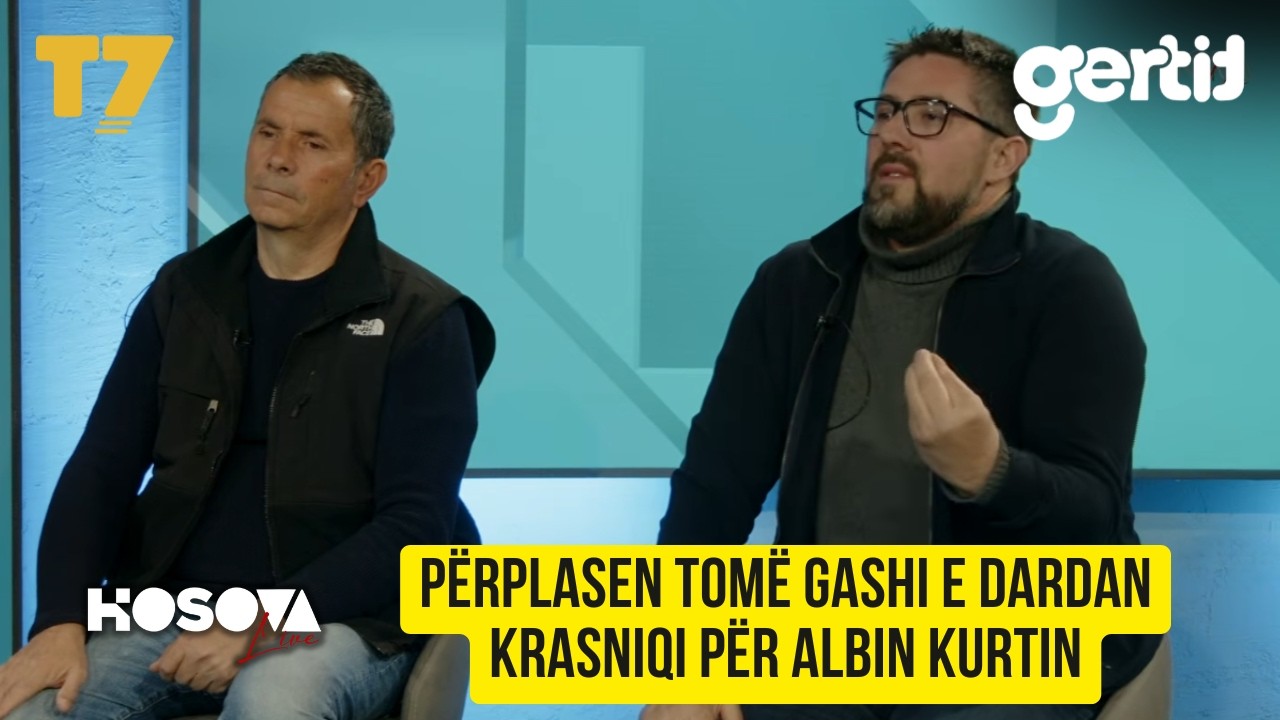 P&Euml;RPLASEN Tom&euml; Gashi e Dardan Krasniqi p&euml;r Albin Kurtin, rastin Dehari, Shk&euml;lzen Gashin | T7