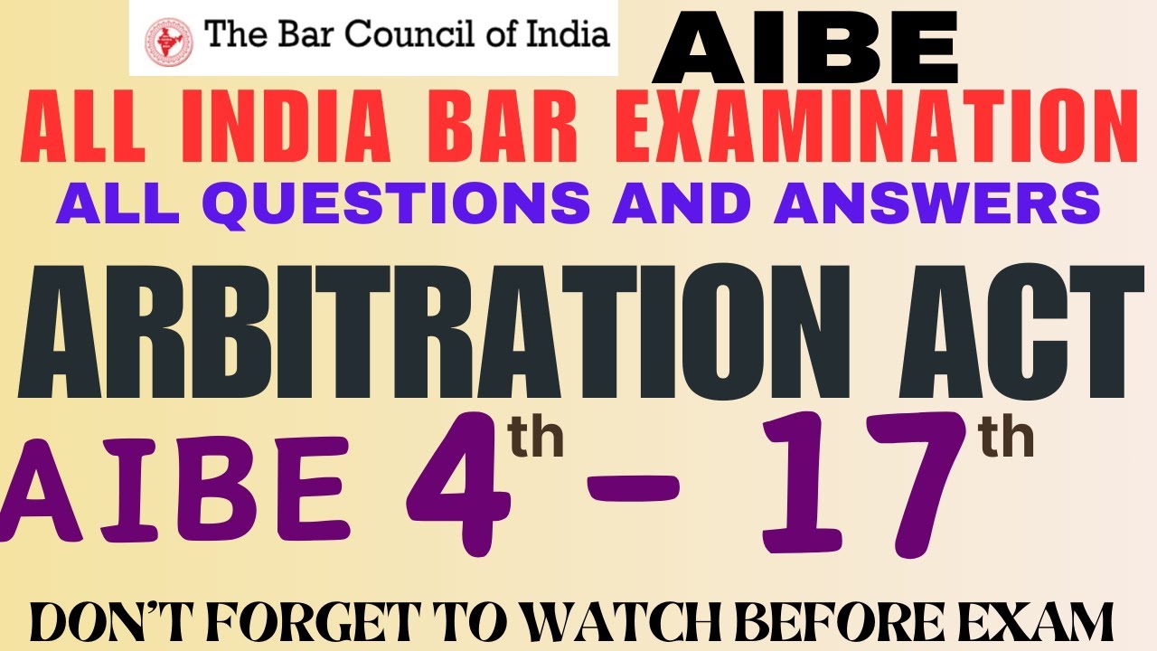 AIBE - ARBITRATION ACT - ALL QUESTIONS  - 4th - 17th AIBE -  ALL INDIA BAR EXAM - Fully Discussed