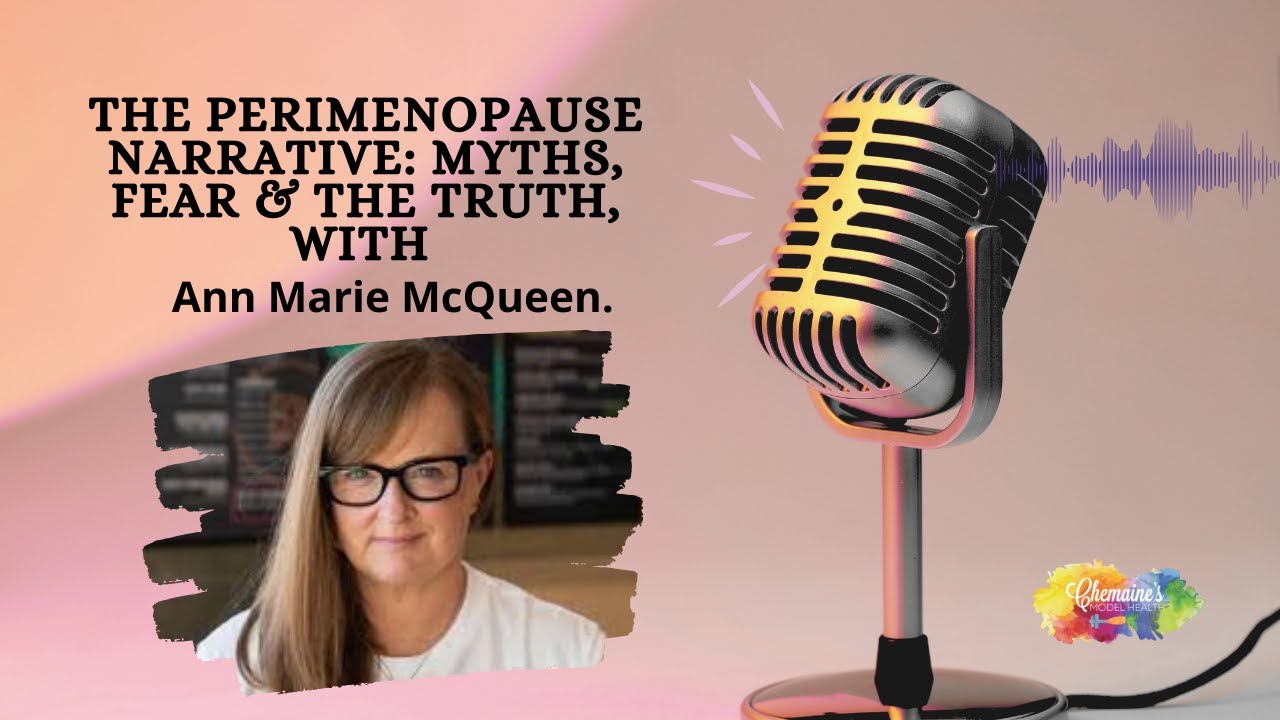 The Perimenopause Narrative: Myths, Fear & the Truth with Ann Marie McQueen.