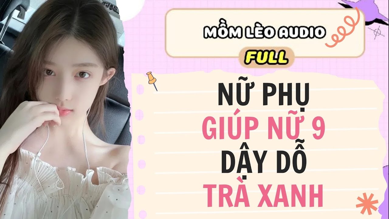 Full Audio | NỮ PHỤ GIÚP NỮ CHÍNH DẬY DỖ TRÀ XANH