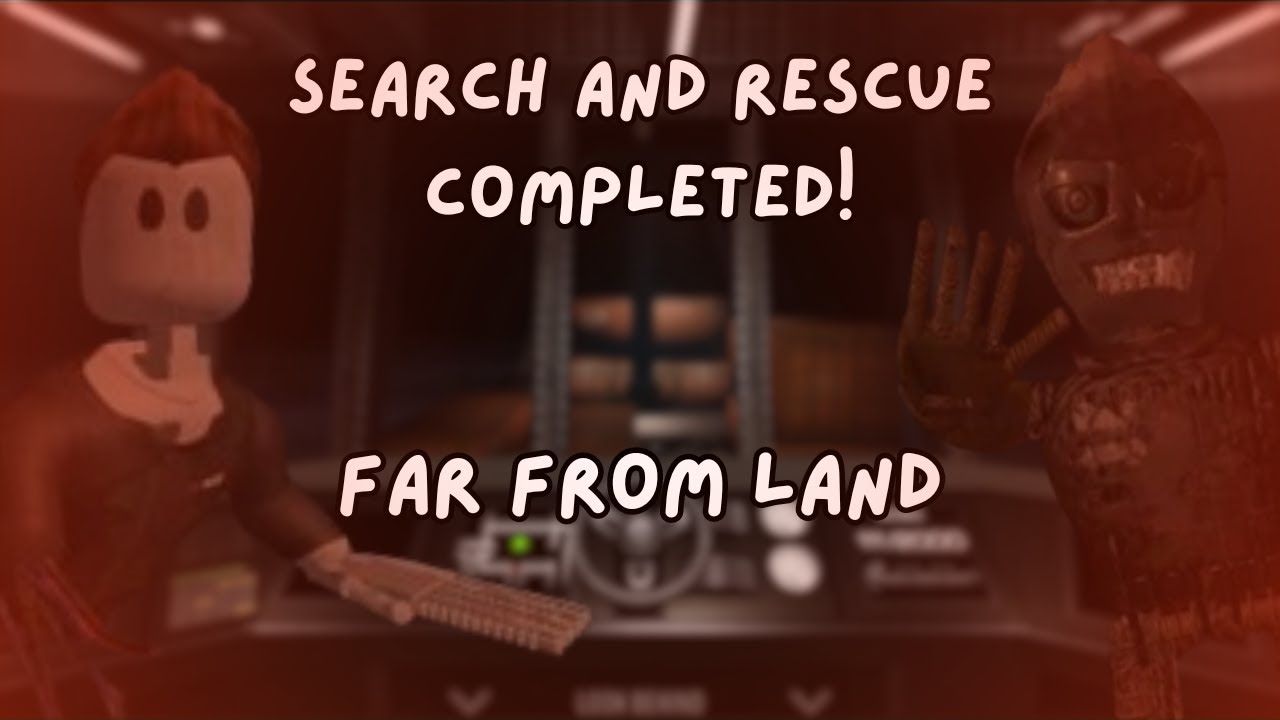 Search and Rescue Completed! | Roblox Far From Land