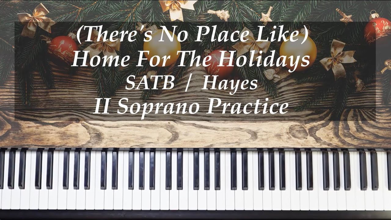 (There's No Place Like) Home For The Holidays - SATB - Hayes - II Soprano Practice with Brenda