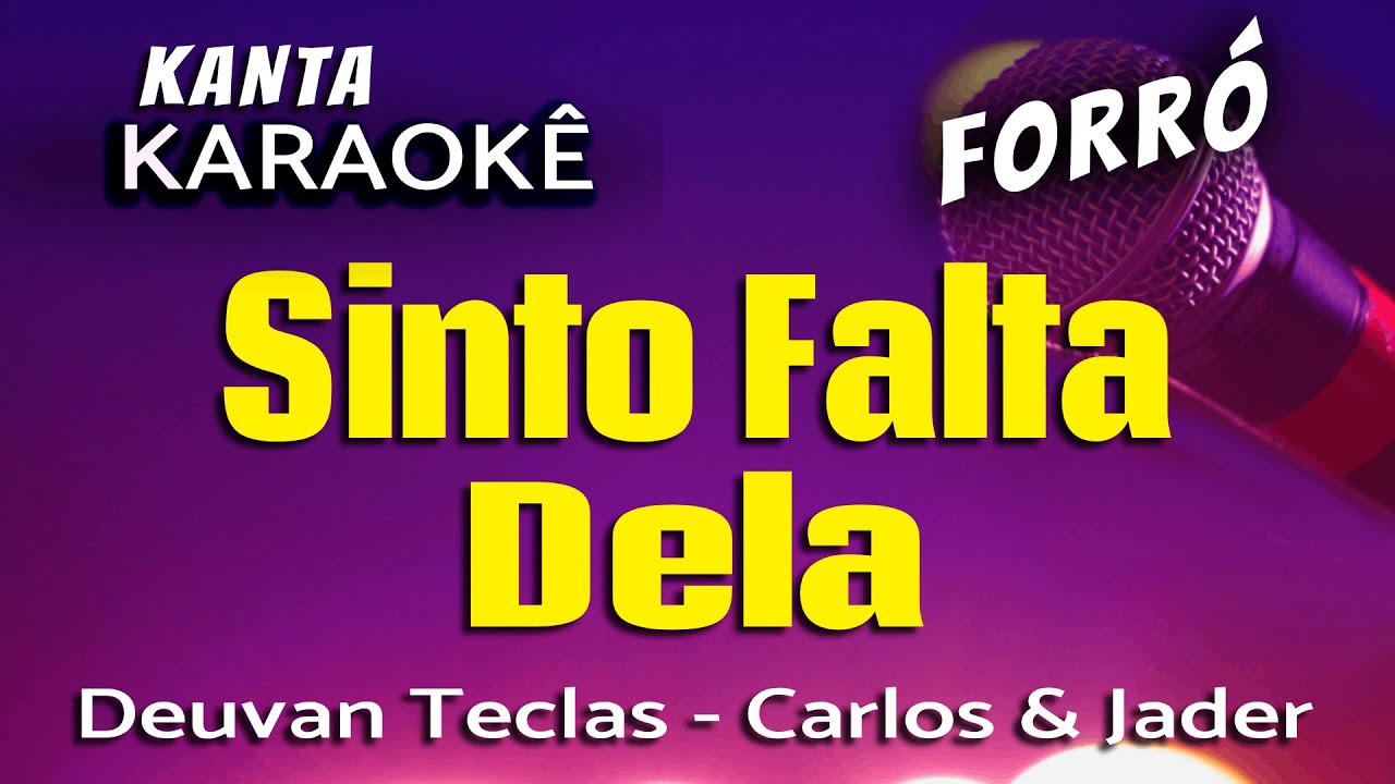 🎤karaokê SINTO FALTA DELA forró -  Carlos & Jader - Versão: Deuvan Teclas