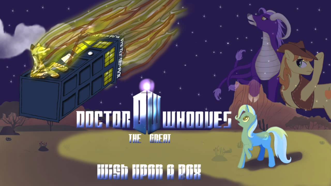 Doctor Whooves The Great:[Episode 1] Wish Upon a Box