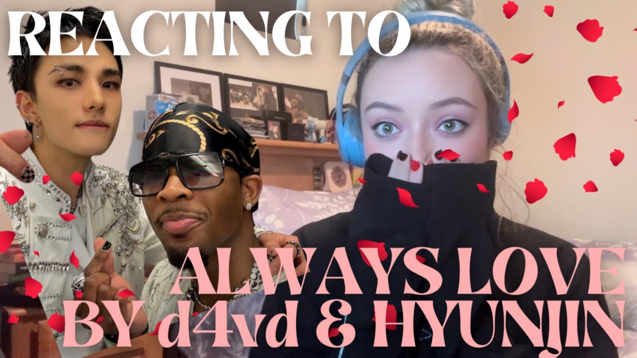 ALWAYS LOVE BY d4vd & HYUNJIN (Stray Kids) REACTION