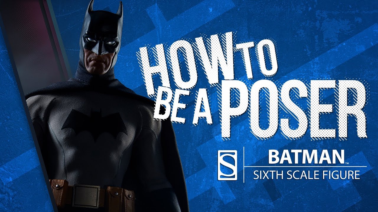 Batman Sixth Scale Figure by Sideshow - How to be a Poser
