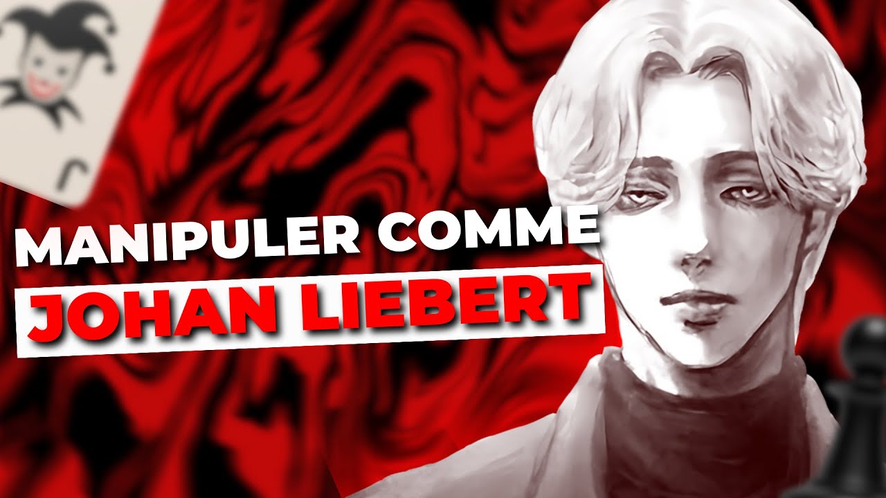 Comment Manipuler comme Johan Liebert ?