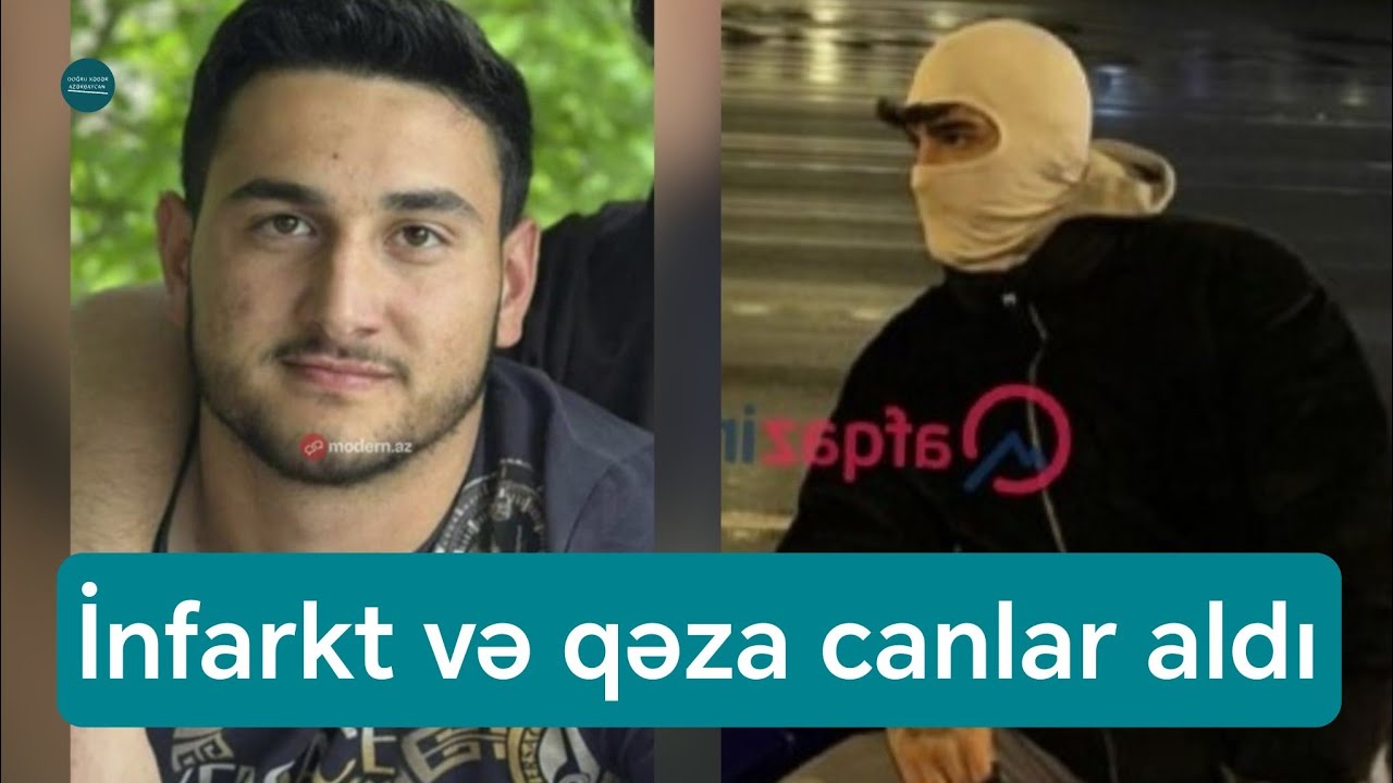 K&uuml;&ccedil;ədə infarktdan &ouml;lən 21 yaşlı Yaqubun və qəzada &ouml;lən 19 yaşlı Ramalın fotosu 