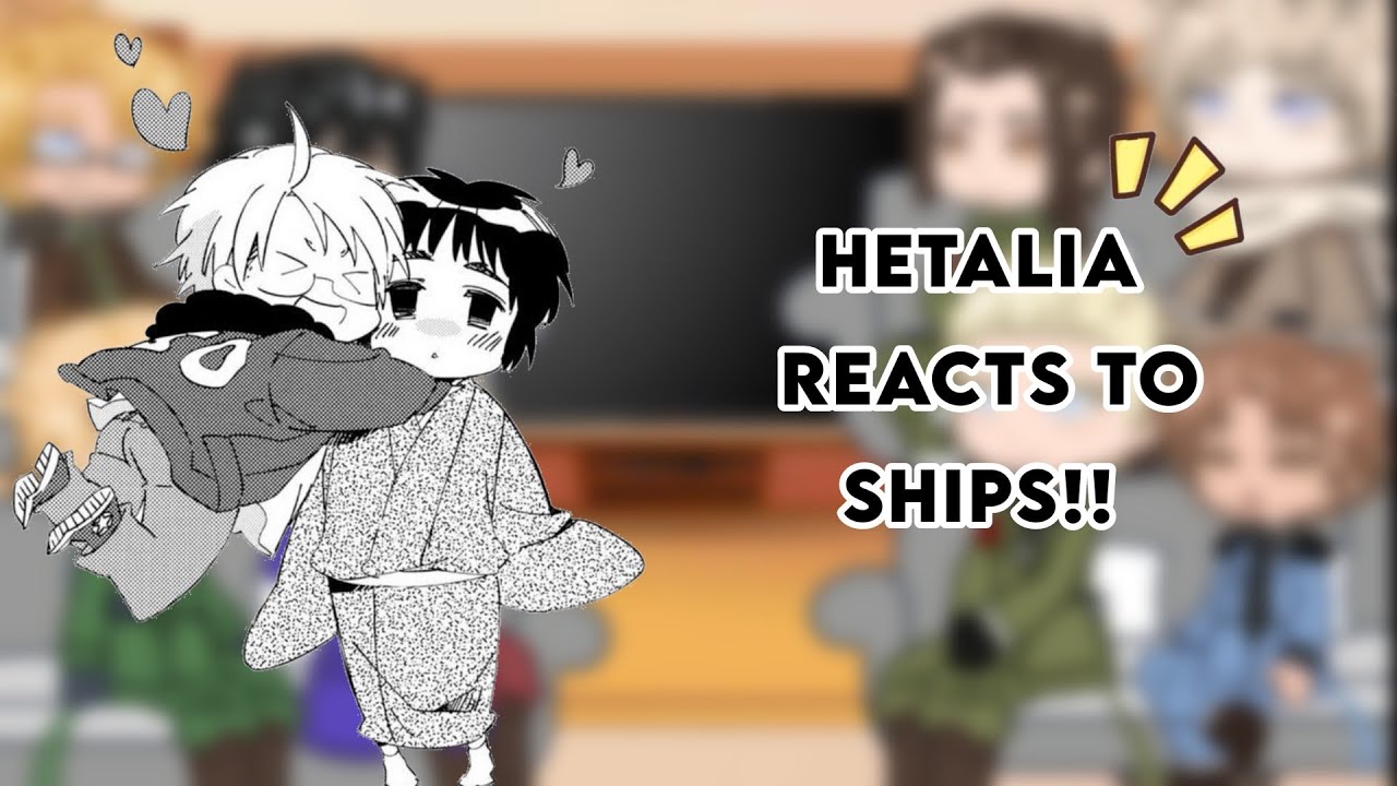 Hetalia reacts to ships || 2X!!! || lazy || || ships || read description ||