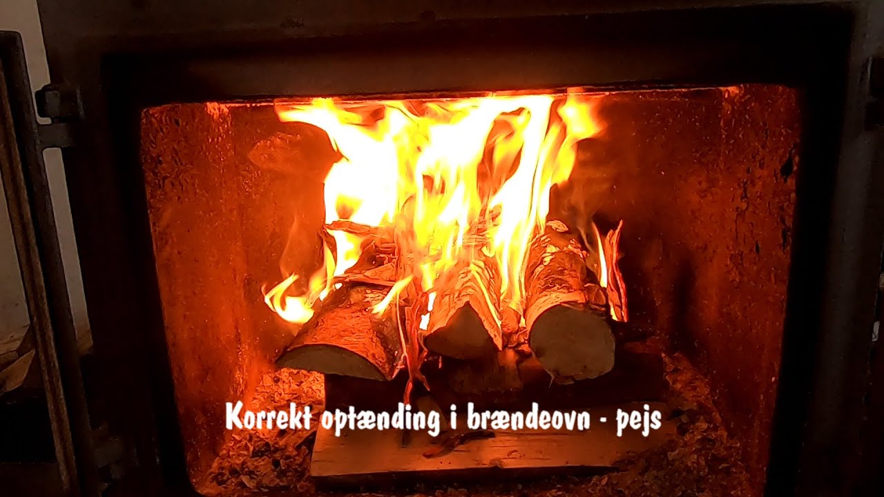 Korrekt opt&aelig;nding i br&aelig;ndeovn - pejs.
