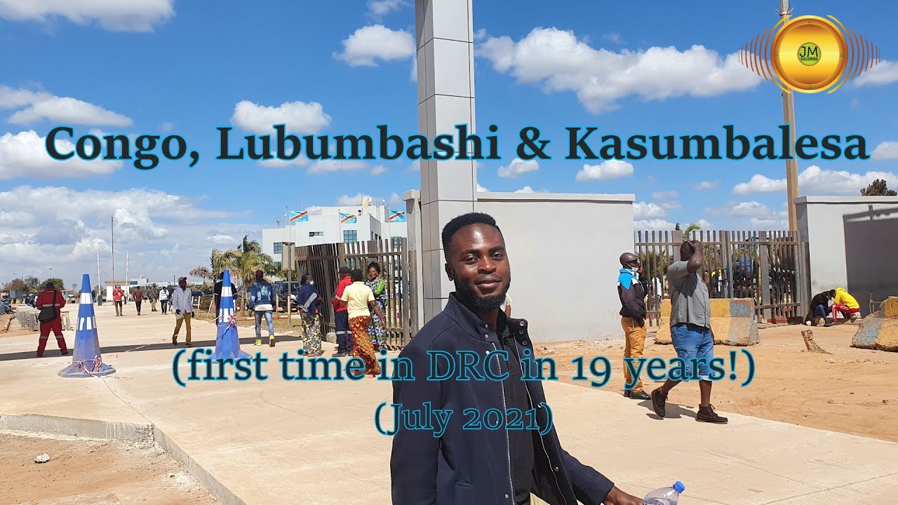 Congo, Lubumbashi & Kasumbalesa (first time in DRC in 19 years!) July 2021 Travel Vlog