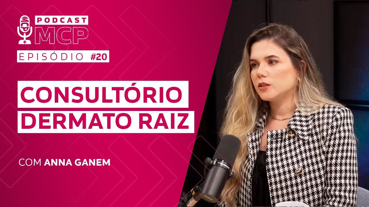 Epis&oacute;dio 20 | Consult&oacute;rio Dermato raiz - Com Anna Ganem