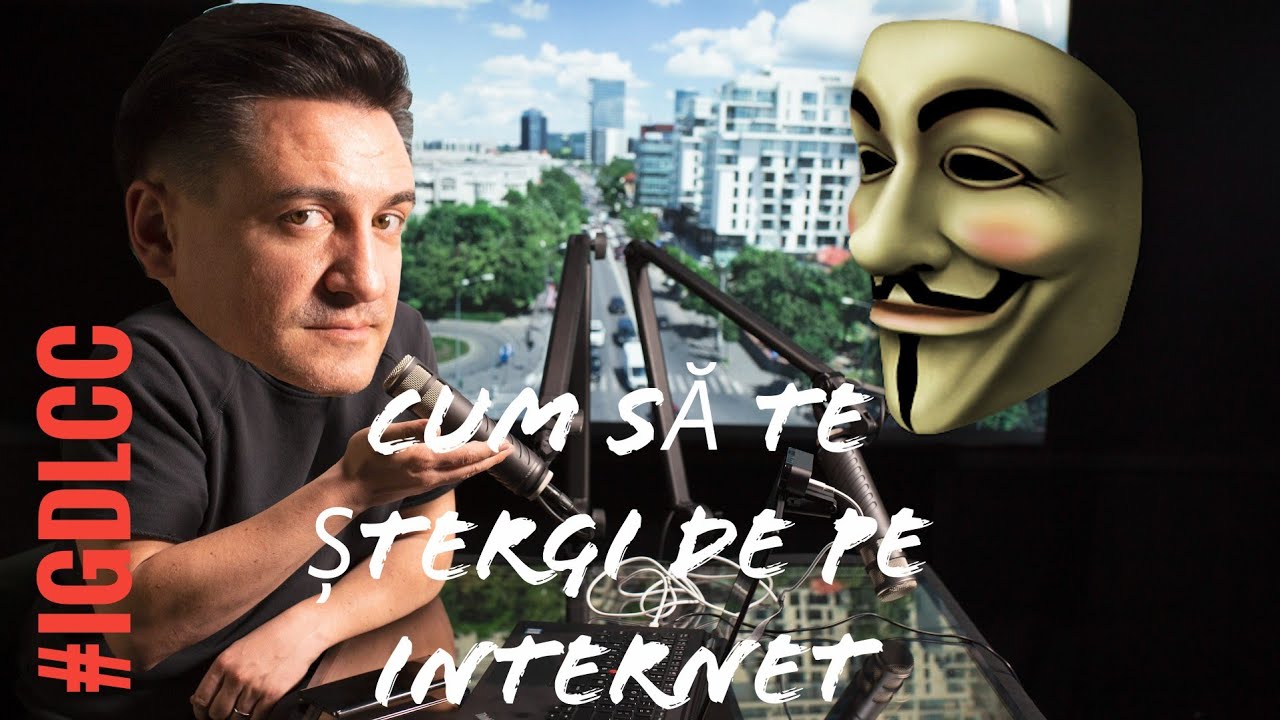 CUM SĂ TE ȘTERGI DE PE INTERNET – #IGDLCC E056 – #PODCAST