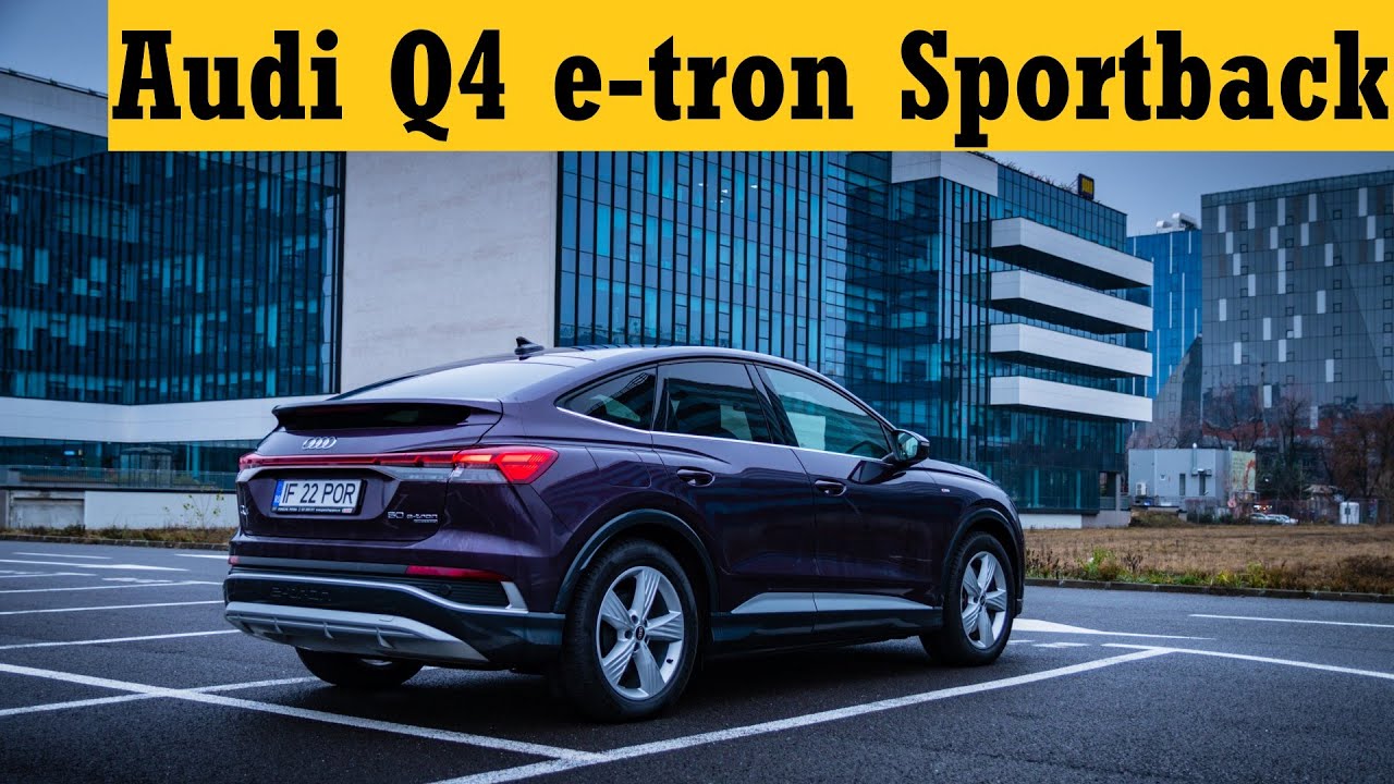 Review Audi Q4 e-tron Sportback 50 quattro - Diversitate!