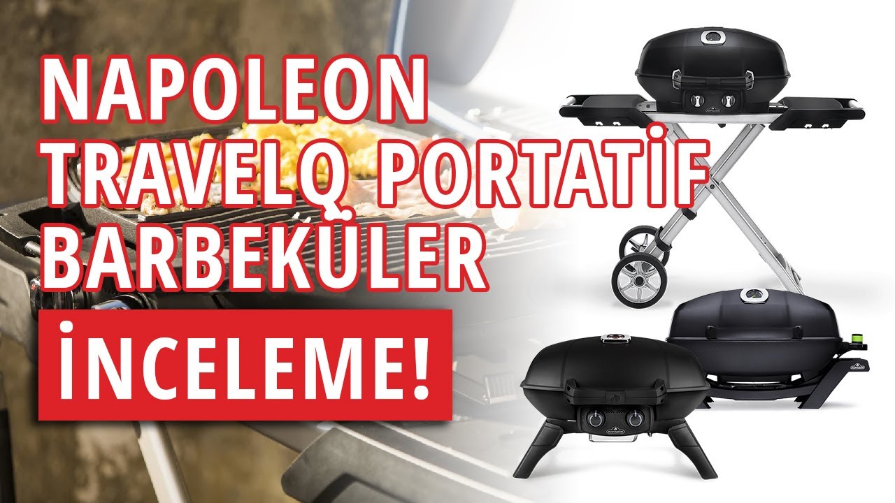 Napoleon TravelQ Serisi Barbeküler! Kalite ve Taşınabilirlik Bir Arada.