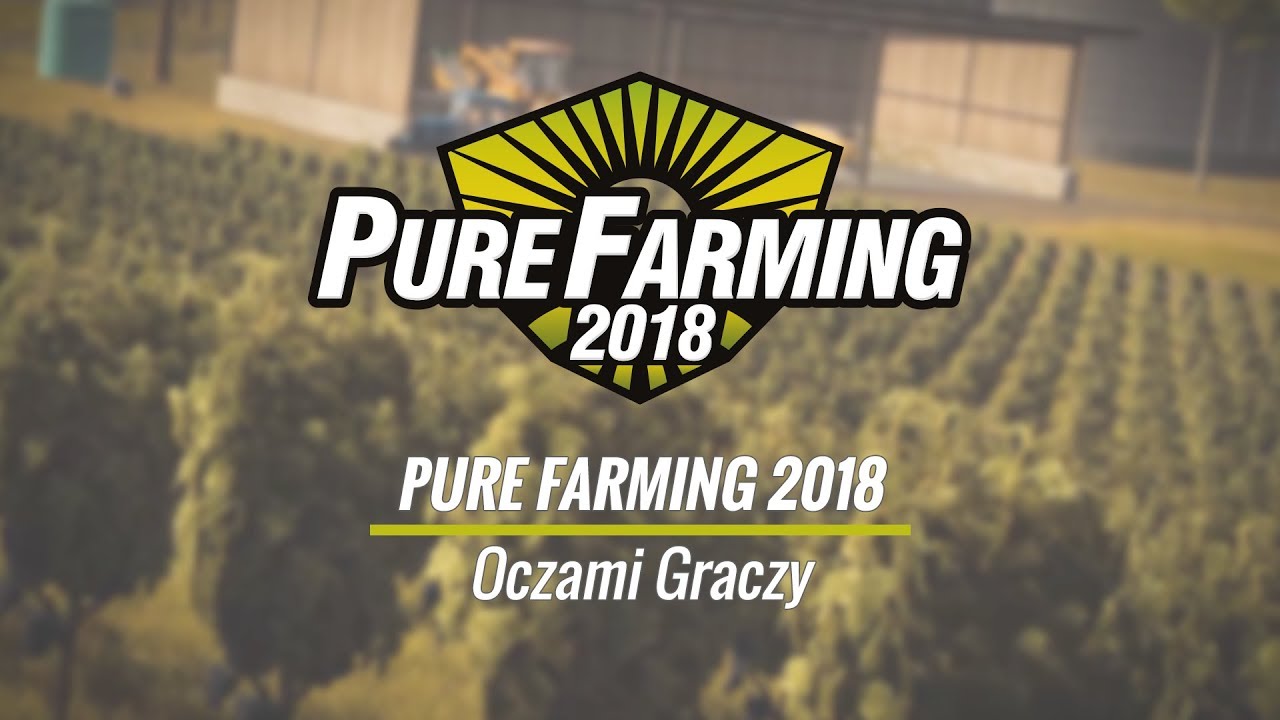 Pure Farming 2018 Oczami Graczy