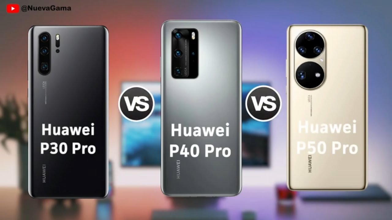 HUAWEI P50 PRO Vs HUAWEI P40 PRO Vs HUAWEI P30 PRO