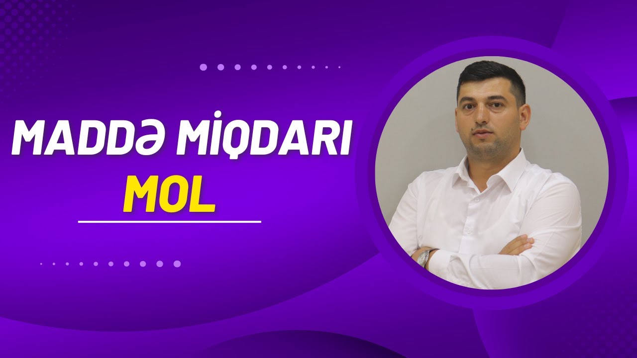 Maddə Miqdarı. Mol. Kimya. Mövzu izahı. Qızıl qaydalar. Şəmistan müəllim 