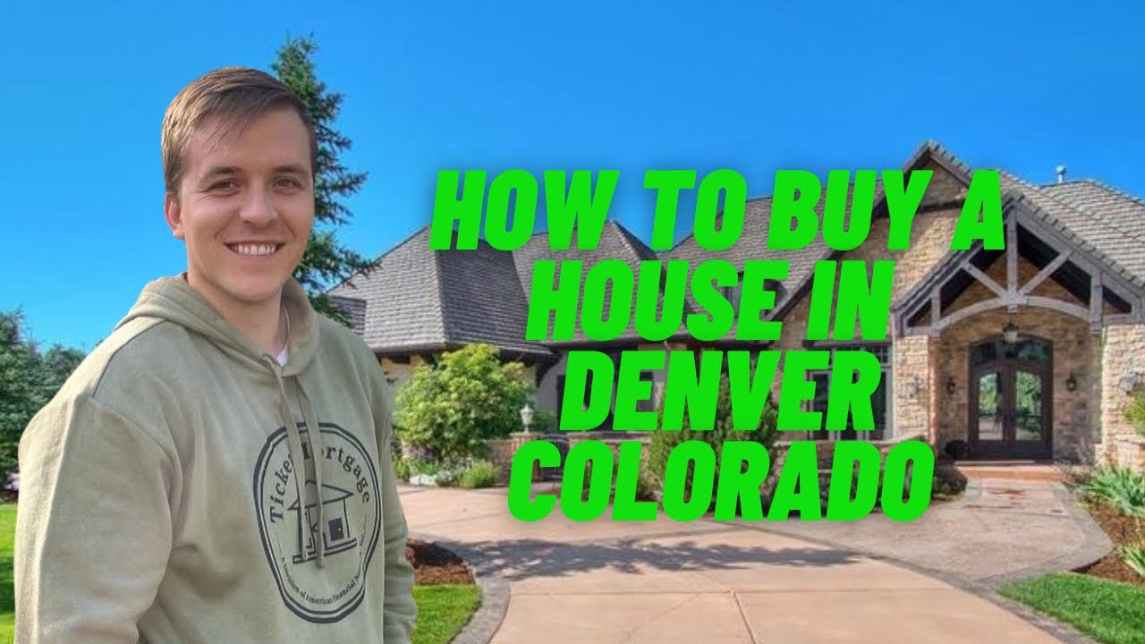 How To Buy A House In Denver Colorado