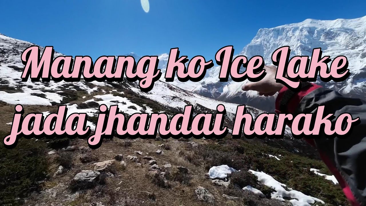 EP. 3: TREK TO ICE LAKE, MANANG FROM SHORTCUT WAY AND NEARLY GOT LOST (DAY 3)
