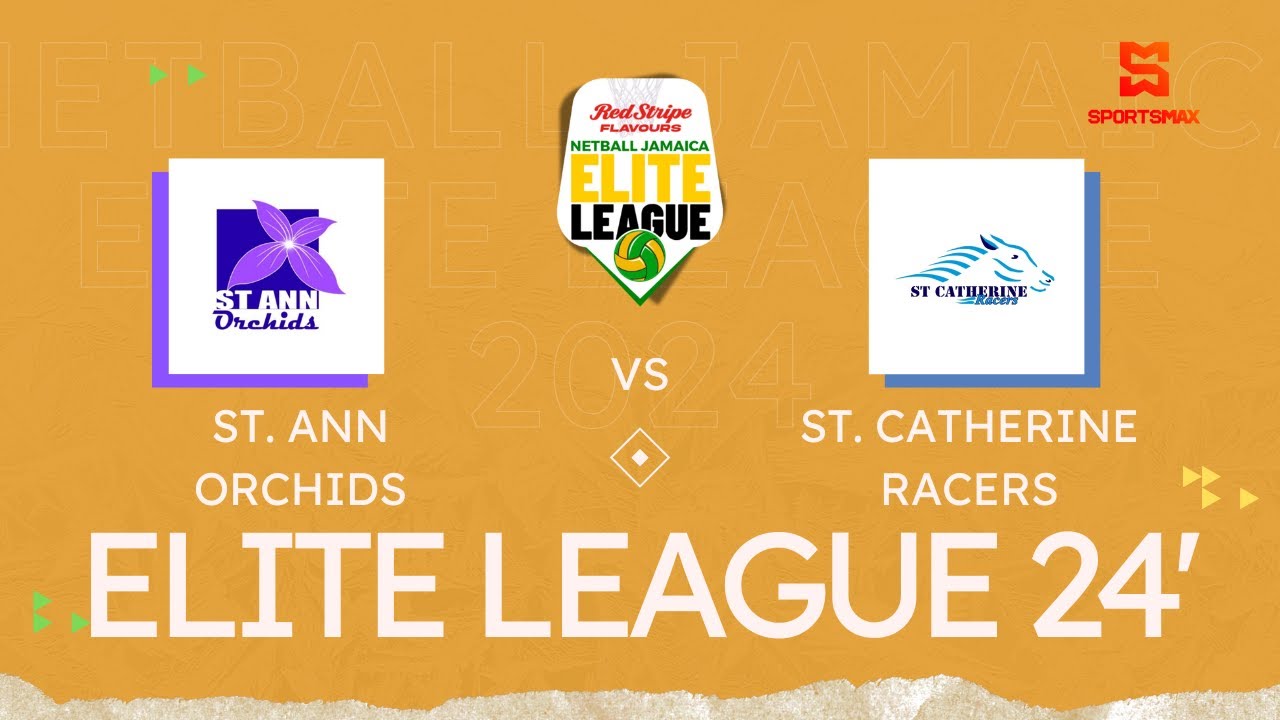 Netball Jamaica Elite League 2024 | St. Ann Orchids vs St. Catherine Racers  | SportsMax TV