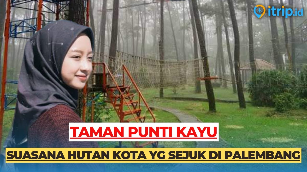 Taman Punti Kayu, Taman Wisata Alam Hits di Tengah Kota Palembang 😍🌴