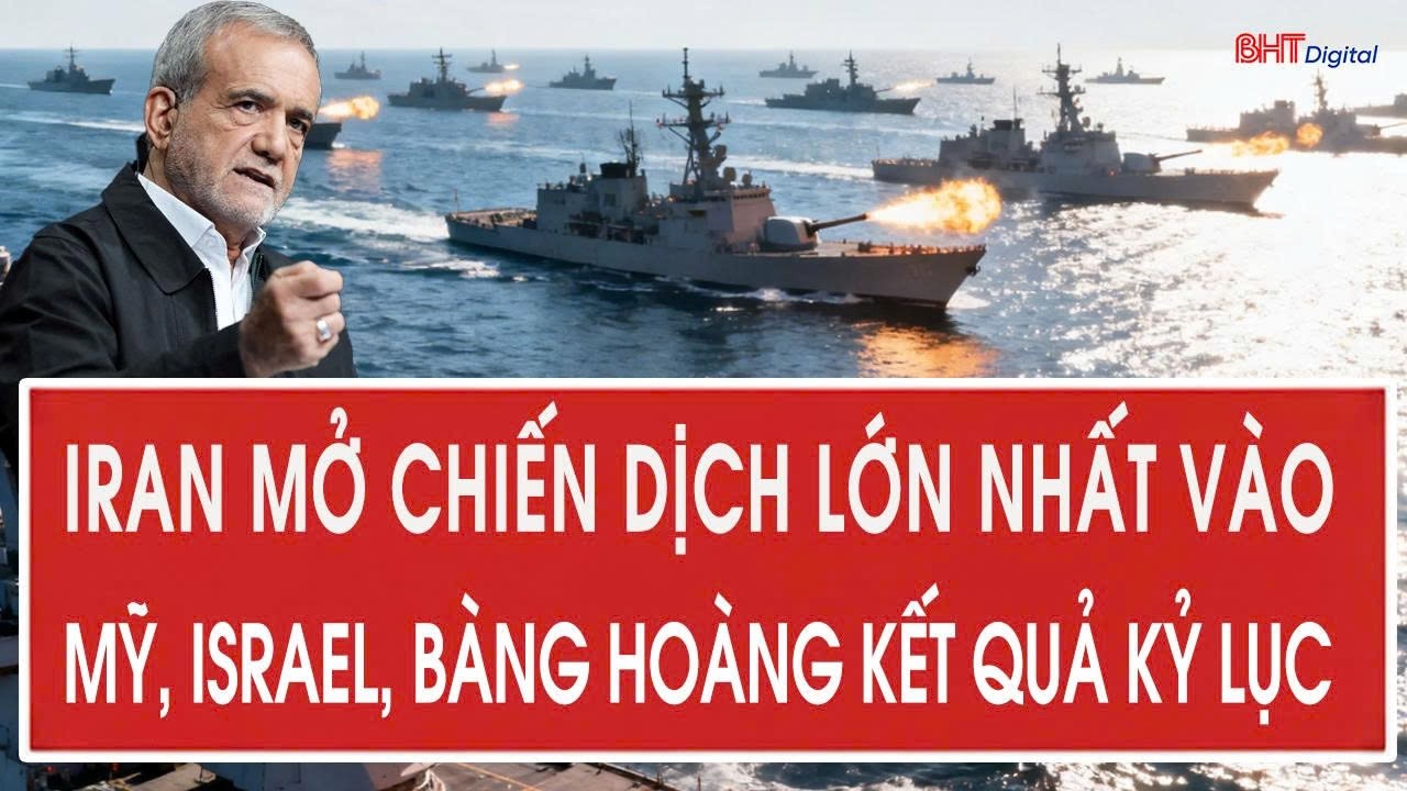 Iran mở chiến dịch lớn nhất vào Mỹ, Israel, bàng hoàng kết quả kỷ lục