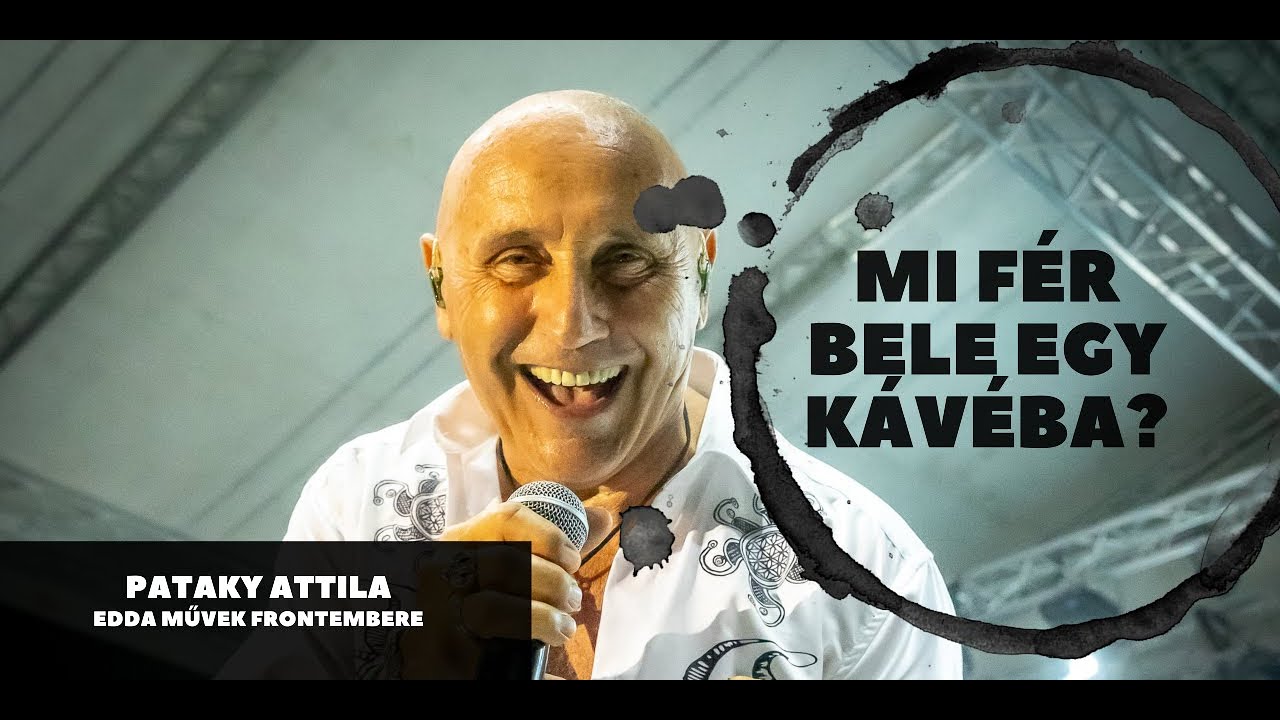 Mi fér bele egy kávéba – Pataky Attilával az Edda Művek frontemberével