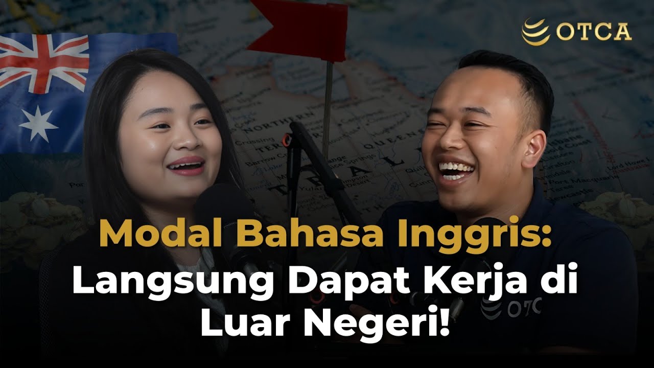 Cerita OTCA - Modal Ngomong Inggris, Langsung Dapat Kerja di Luar Negeri