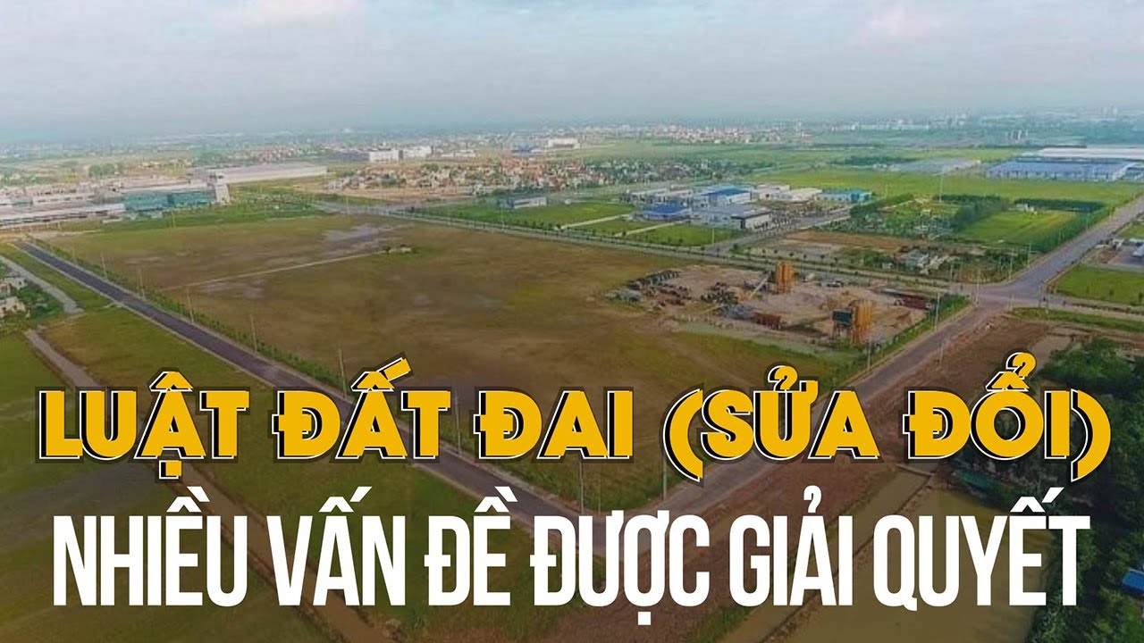 Luật Đất đai (sửa đổi): Lưu ý những điểm mới về đăng ký, bồi thường, giao đất, thu hồi đất | VTC1